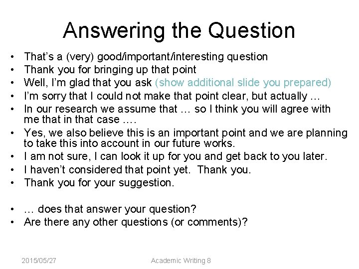 Answering the Question • • • That’s a (very) good/important/interesting question Thank you for