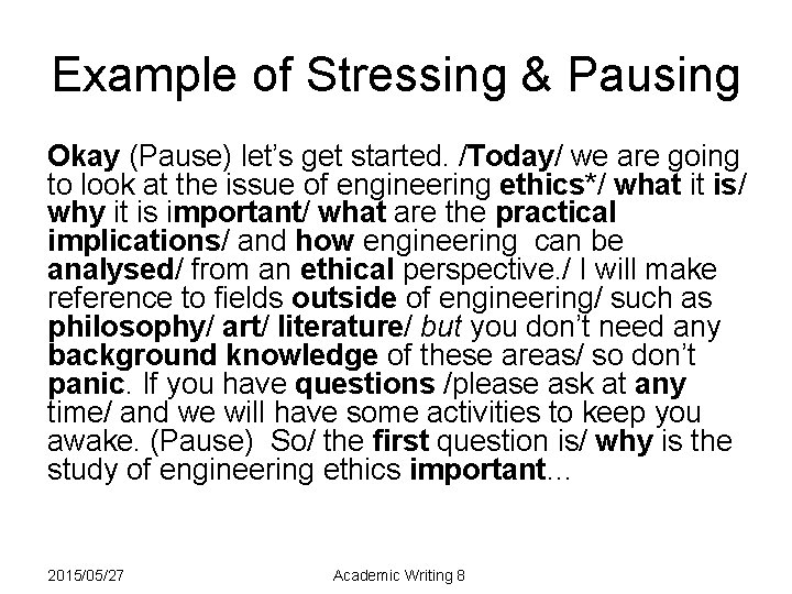 Example of Stressing & Pausing Okay (Pause) let’s get started. /Today/ we are going