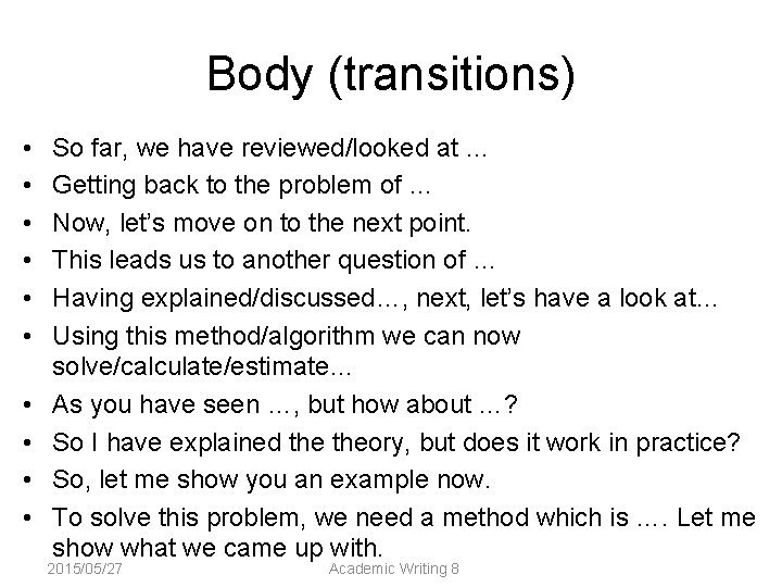 Body (transitions) • • • So far, we have reviewed/looked at … Getting back