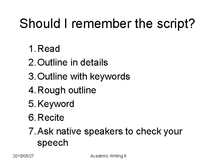 Should I remember the script? 1. Read 2. Outline in details 3. Outline with