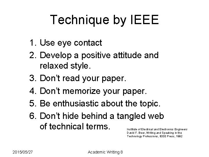 Technique by IEEE 1. Use eye contact 2. Develop a positive attitude and relaxed