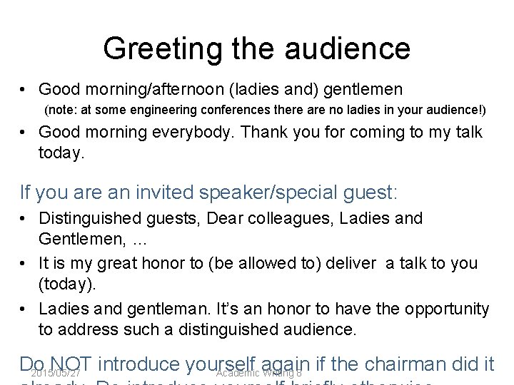 Greeting the audience • Good morning/afternoon (ladies and) gentlemen (note: at some engineering conferences