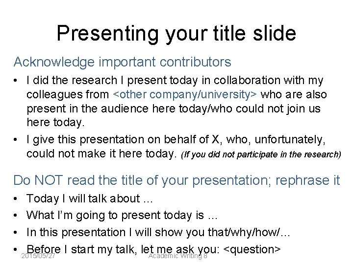 Presenting your title slide Acknowledge important contributors • I did the research I present