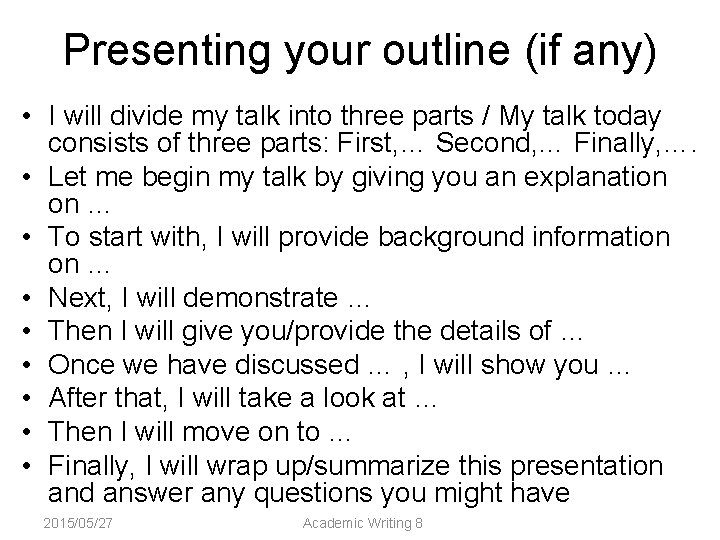 Presenting your outline (if any) • I will divide my talk into three parts