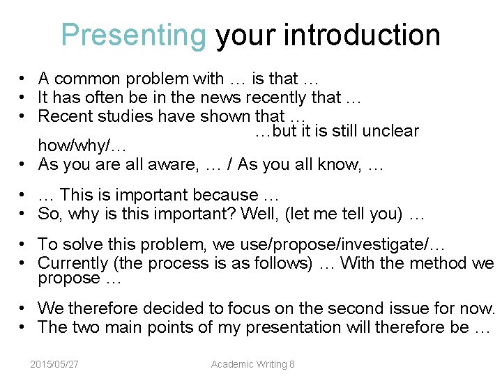 Presenting your introduction • A common problem with … is that … • It