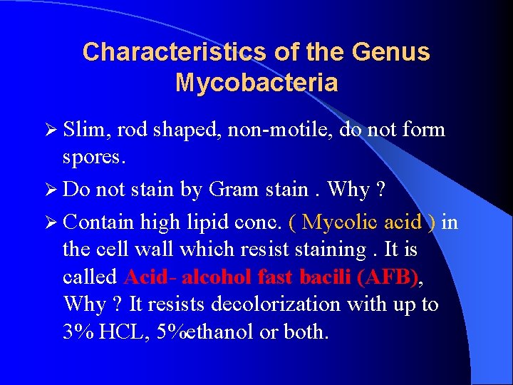 Characteristics of the Genus Mycobacteria Ø Slim, rod shaped, non-motile, do not form spores.