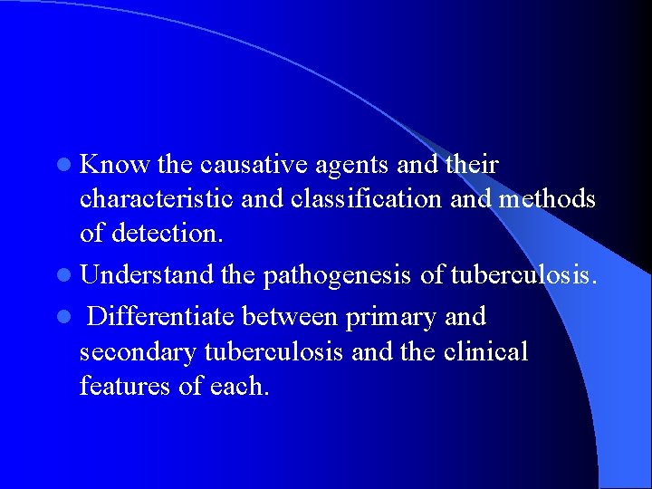 l Know the causative agents and their characteristic and classification and methods of detection.