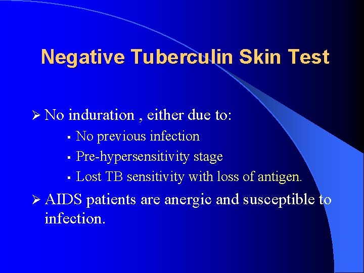 Negative Tuberculin Skin Test Ø No induration , either due to: § § §