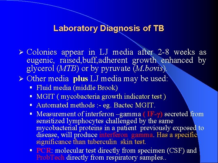 Laboratory Diagnosis of TB Colonies appear in LJ media after 2 -8 weeks as