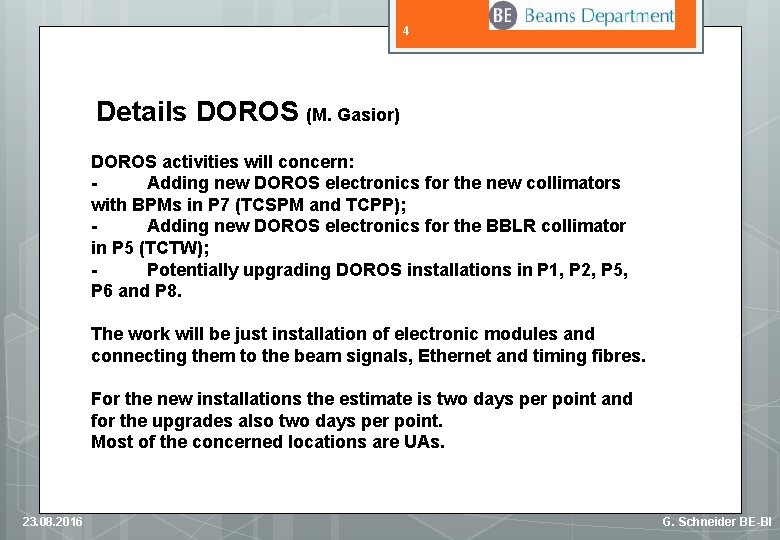 4 Details DOROS (M. Gasior) DOROS activities will concern: - Adding new DOROS electronics