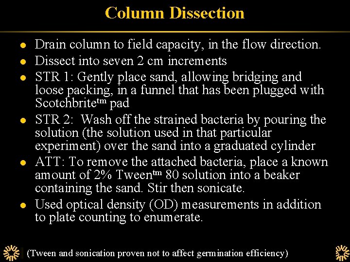 Column Dissection l l l Drain column to field capacity, in the flow direction.