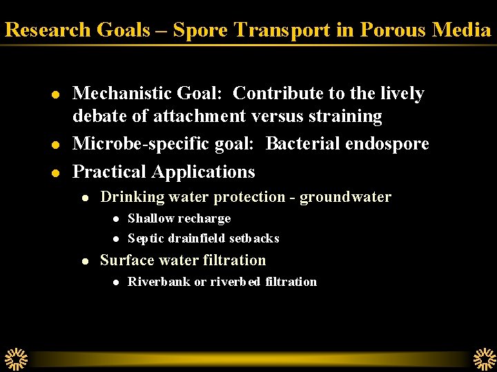 Research Goals – Spore Transport in Porous Media l l l Mechanistic Goal: Contribute