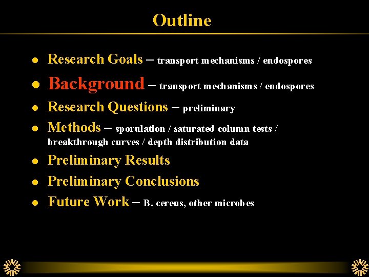 Outline l Research Goals – transport mechanisms / endospores l Background – transport mechanisms