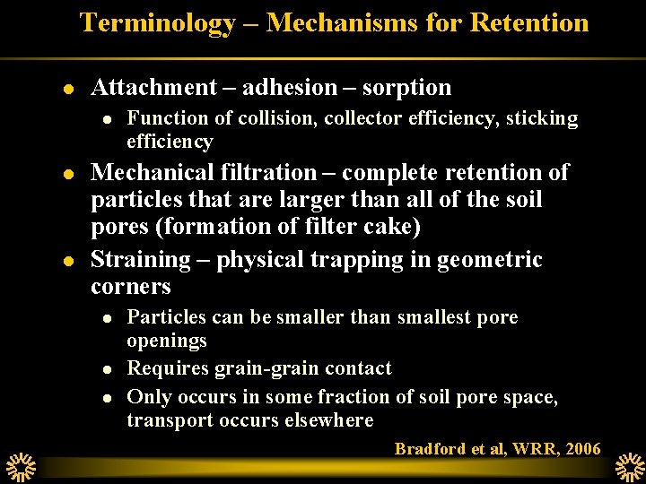 Terminology – Mechanisms for Retention l Attachment – adhesion – sorption l l l