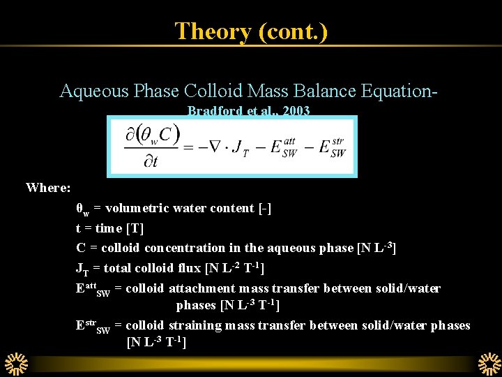 Theory (cont. ) Aqueous Phase Colloid Mass Balance Equation. Bradford et al. , 2003