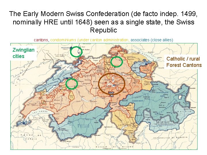 The Early Modern Swiss Confederation (de facto indep. 1499, nominally HRE until 1648) seen