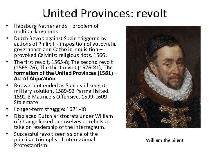 United Provinces: revolt • Habsburg Netherlands – problem of multiple kingdoms • Dutch Revolt