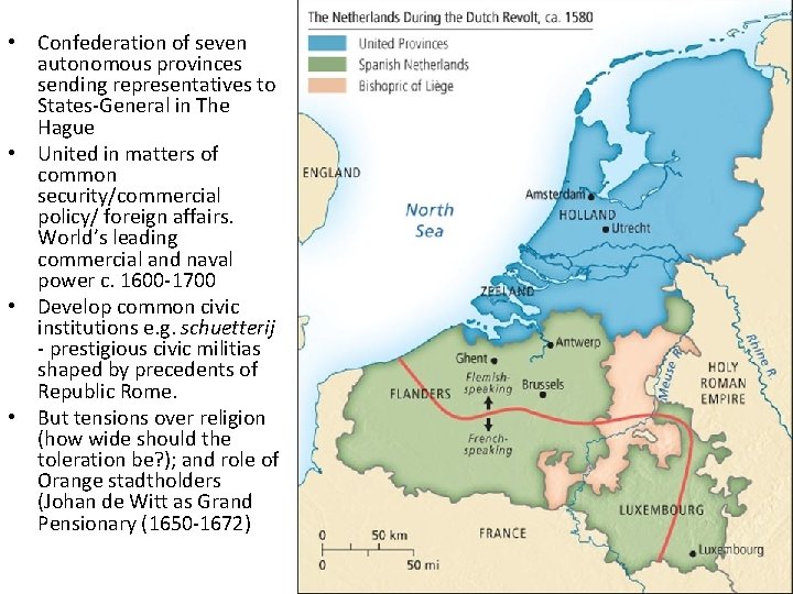  • Confederation of seven autonomous provinces sending representatives to States-General in The Hague