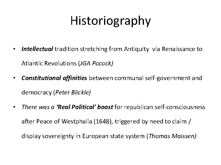 Historiography • Intellectual tradition stretching from Antiquity via Renaissance to Atlantic Revolutions (JGA Pocock)