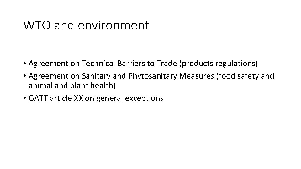 WTO and environment • Agreement on Technical Barriers to Trade (products regulations) • Agreement