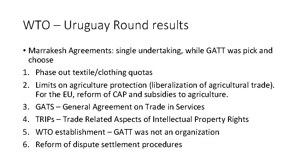 WTO – Uruguay Round results • Marrakesh Agreements: single undertaking, while GATT was pick