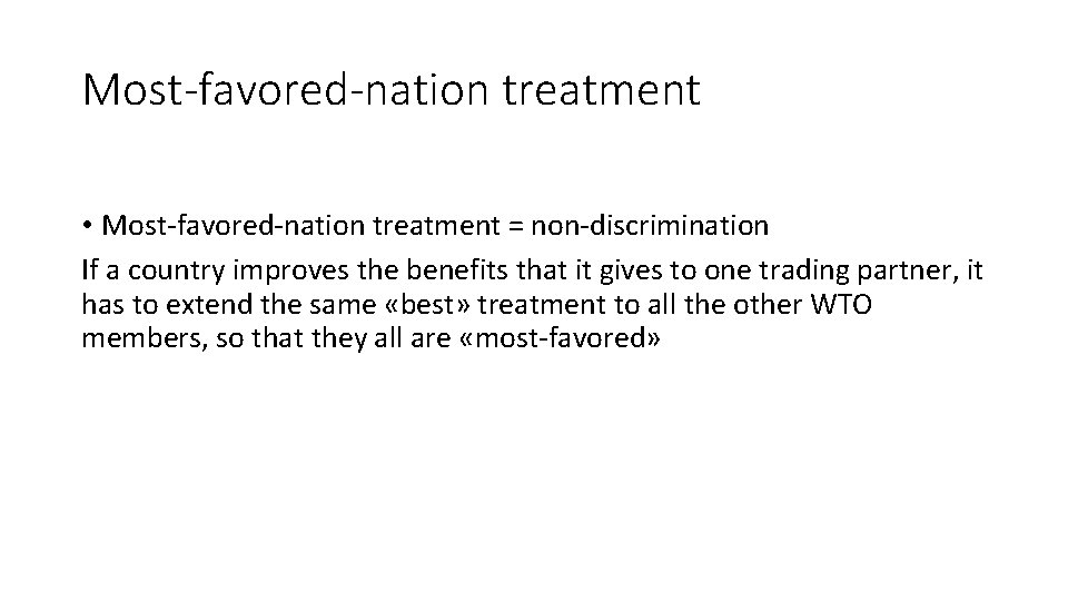 Most-favored-nation treatment • Most-favored-nation treatment = non-discrimination If a country improves the benefits that