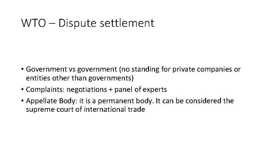 WTO – Dispute settlement • Government vs government (no standing for private companies or