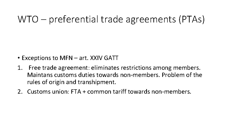 WTO – preferential trade agreements (PTAs) • Exceptions to MFN – art. XXIV GATT