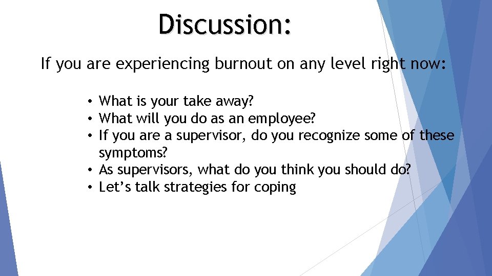 Discussion: If you are experiencing burnout on any level right now: • What is