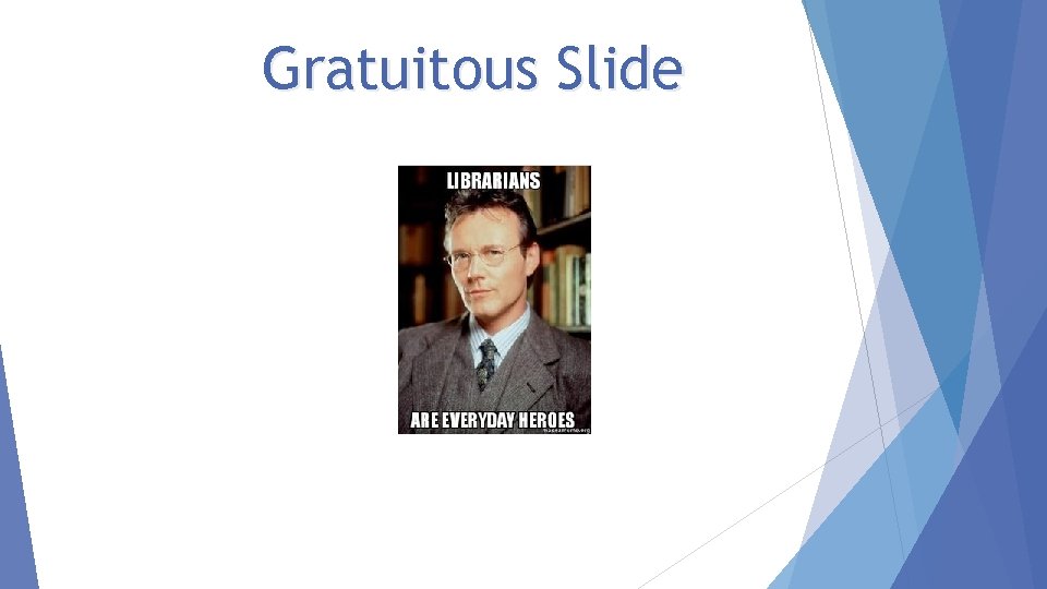 Gratuitous Slide 