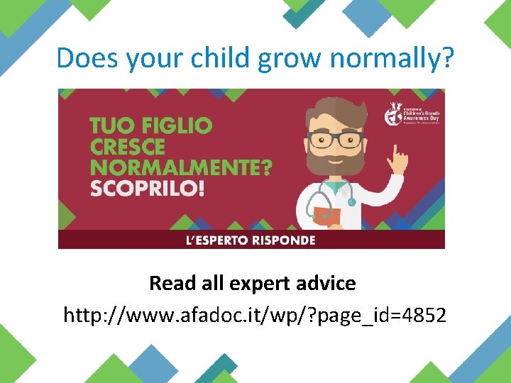 Does your child grow normally? Read all expert advice http: //www. afadoc. it/wp/? page_id=4852