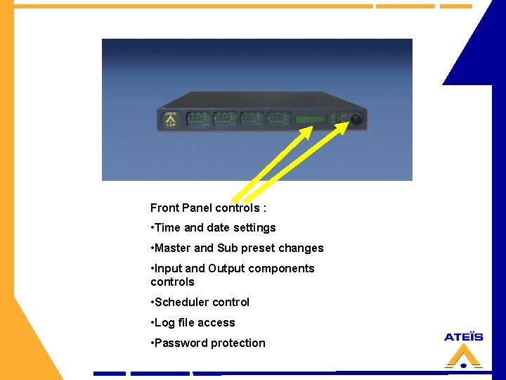 Front Panel controls : • Time and date settings • Master and Sub preset