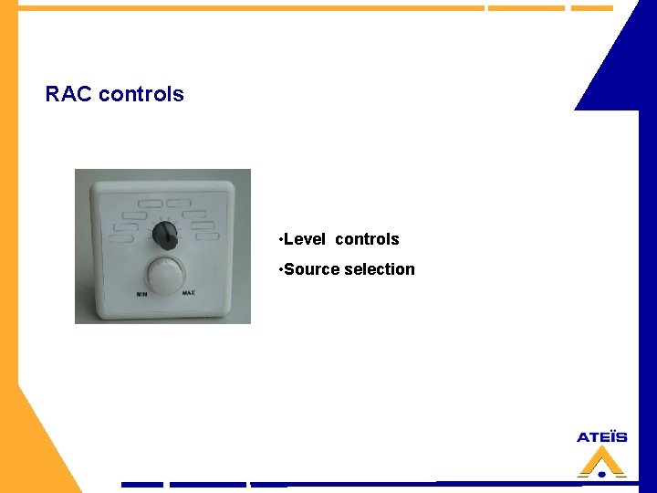 RAC controls • Level controls • Source selection 