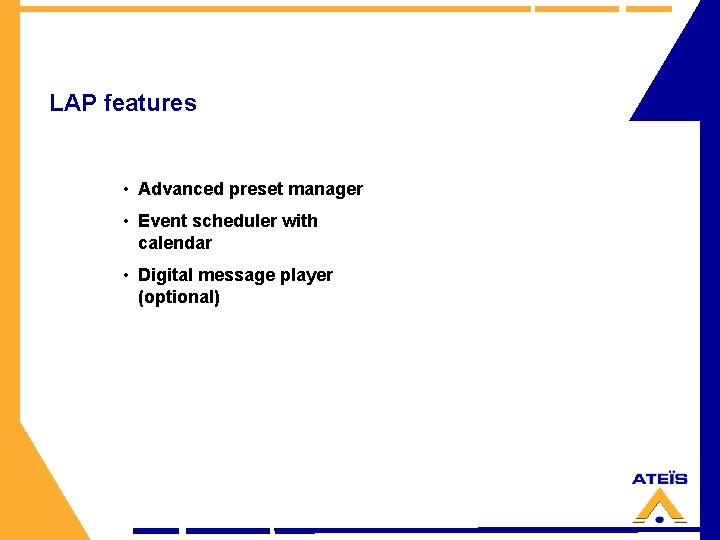 LAP features • Advanced preset manager • Event scheduler with calendar • Digital message