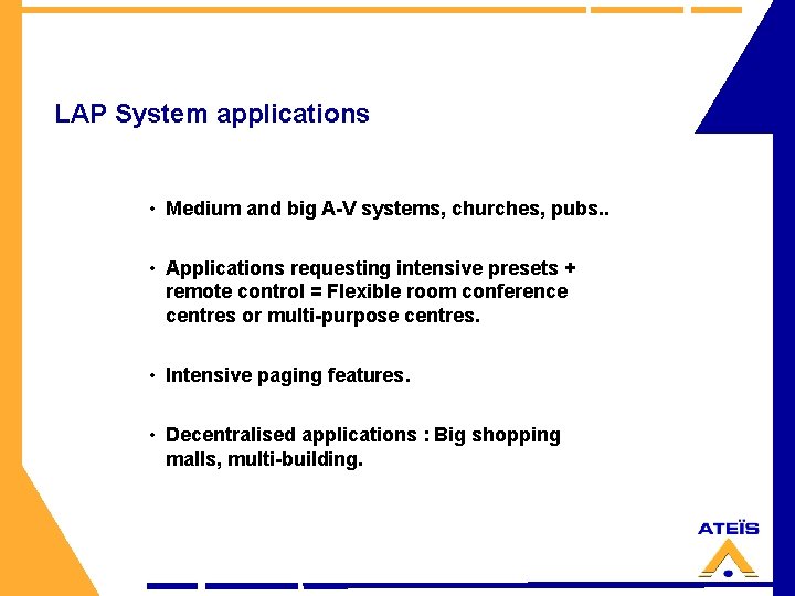 LAP System applications • Medium and big A-V systems, churches, pubs. . • Applications