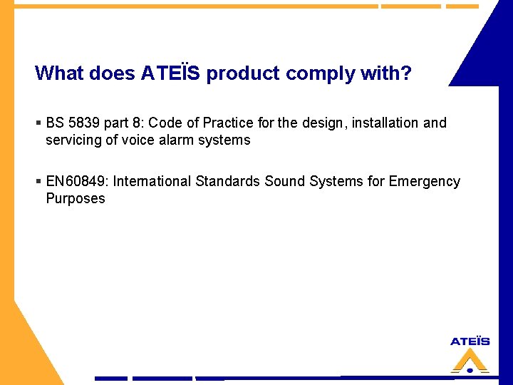 What does ATEÏS product comply with? § BS 5839 part 8: Code of Practice