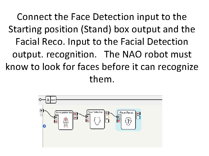 Connect the Face Detection input to the Starting position (Stand) box output and the