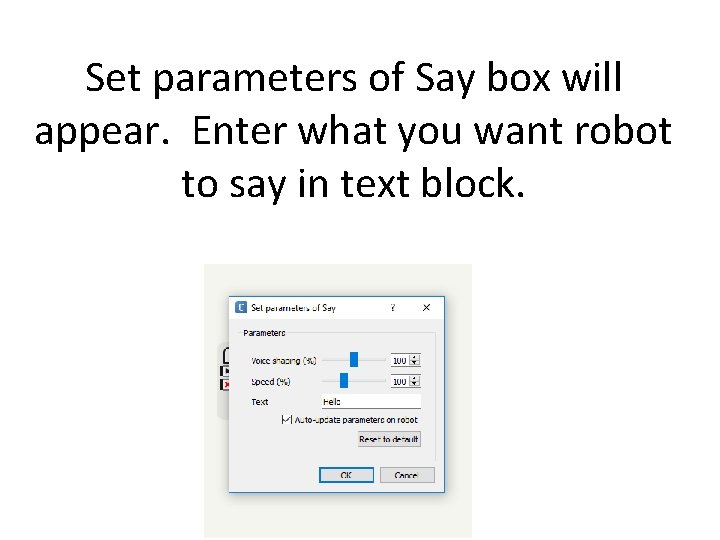 Set parameters of Say box will appear. Enter what you want robot to say