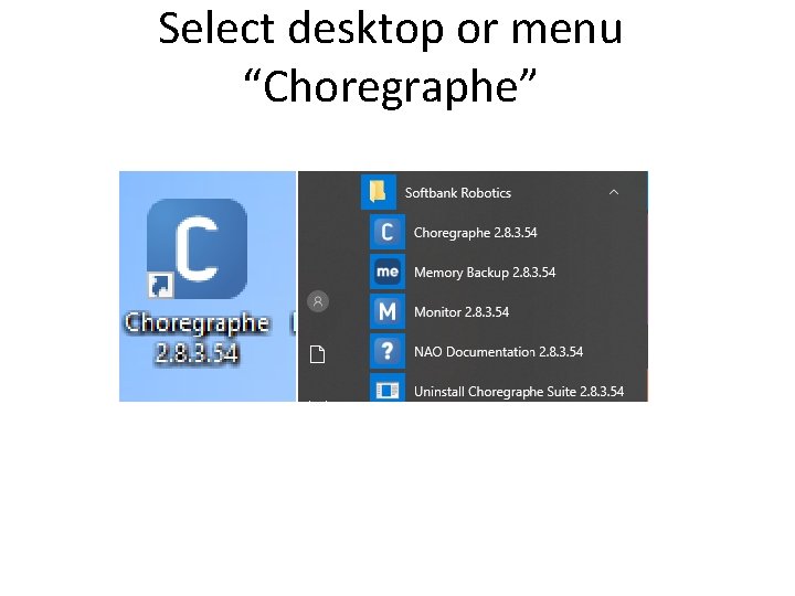 Select desktop or menu “Choregraphe” 