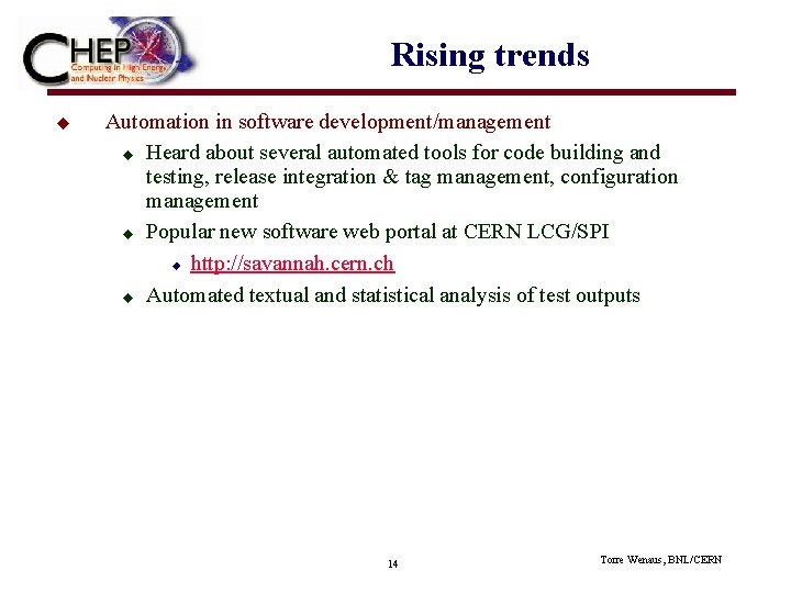 Rising trends u Automation in software development/management u Heard about several automated tools for