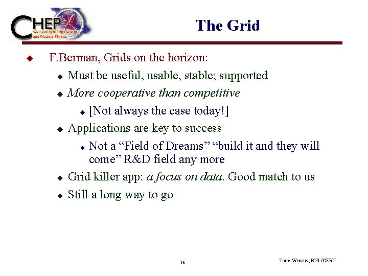 The Grid u F. Berman, Grids on the horizon: u Must be useful, usable,