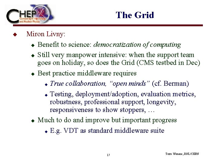 The Grid u Miron Livny: u Benefit to science: democratization of computing u Still