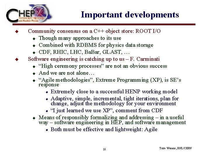 Important developments u u Community consensus on a C++ object store: ROOT I/O u