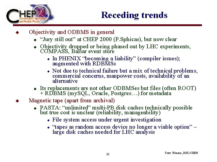 Receding trends u u Objectivity and ODBMS in general u “Jury still out” at