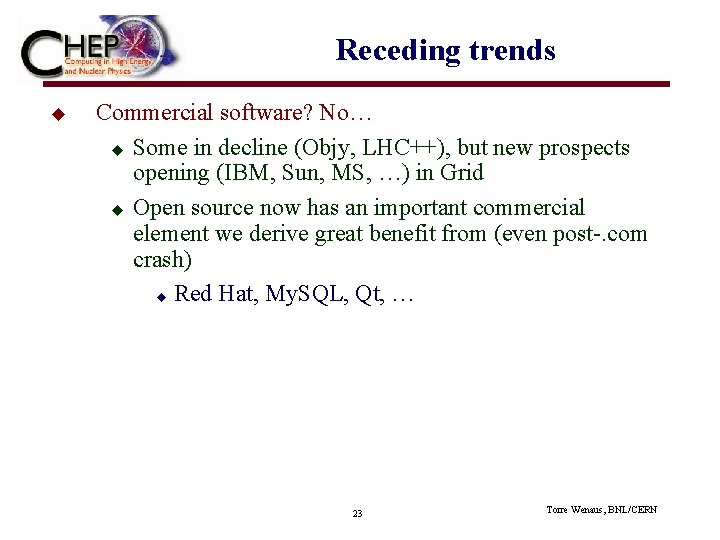 Receding trends u Commercial software? No… u Some in decline (Objy, LHC++), but new