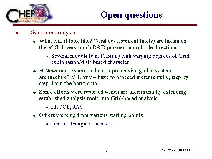 Open questions u Distributed analysis u What will it look like? What development line(s)
