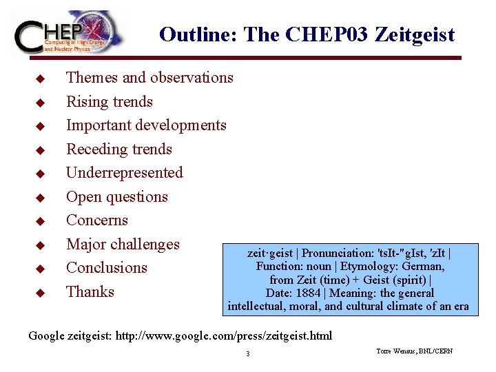 Outline: The CHEP 03 Zeitgeist u u u u u Themes and observations Rising