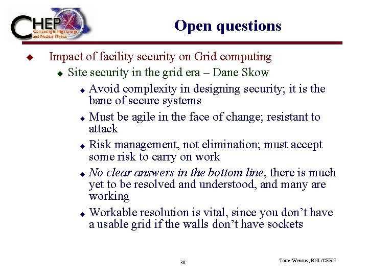 Open questions u Impact of facility security on Grid computing u Site security in