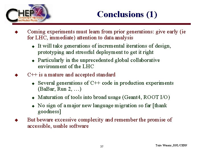 Conclusions (1) u u u Coming experiments must learn from prior generations: give early