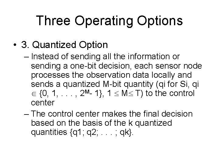 Three Operating Options • 3. Quantized Option – Instead of sending all the information